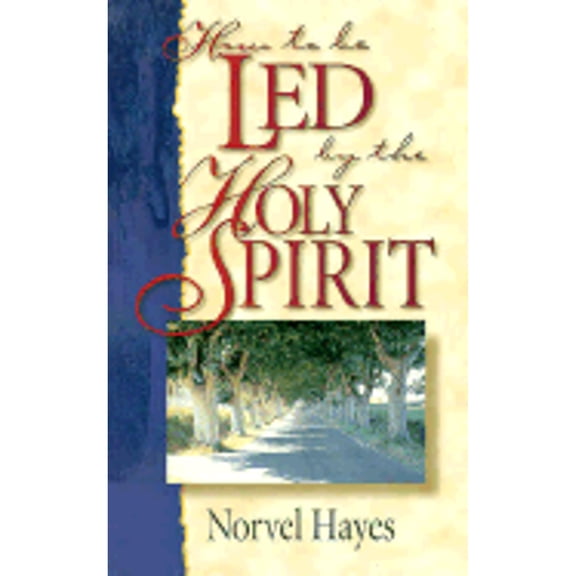 How to Be Led by Holy Spirit (Paperback) by Norvel Hayes