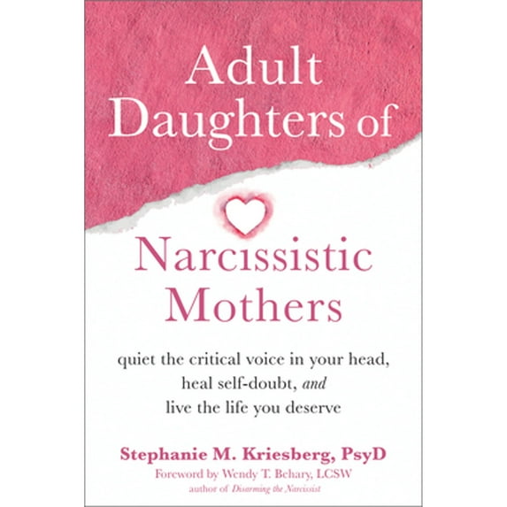 Pre-Owned Adult Daughters of Narcissistic Mothers: Quiet the Critical Voice in Your Head, Heal Self-Doubt, and Live the Life You Deserve Paperback