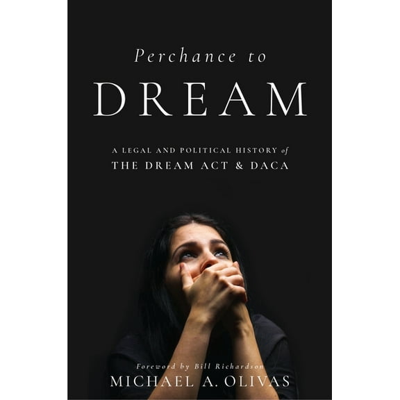 Citizenship and Migration in the America Perchance to Dream: A Legal and Political History of the Dream ACT and Daca, Book 12, (Hardcover)