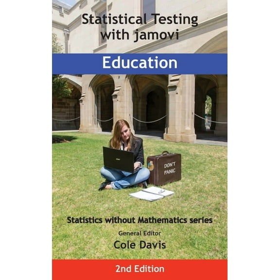 Statistics Without Mathematics Statistical Testing with jamovi Education: Second Edition, (Hardcover)