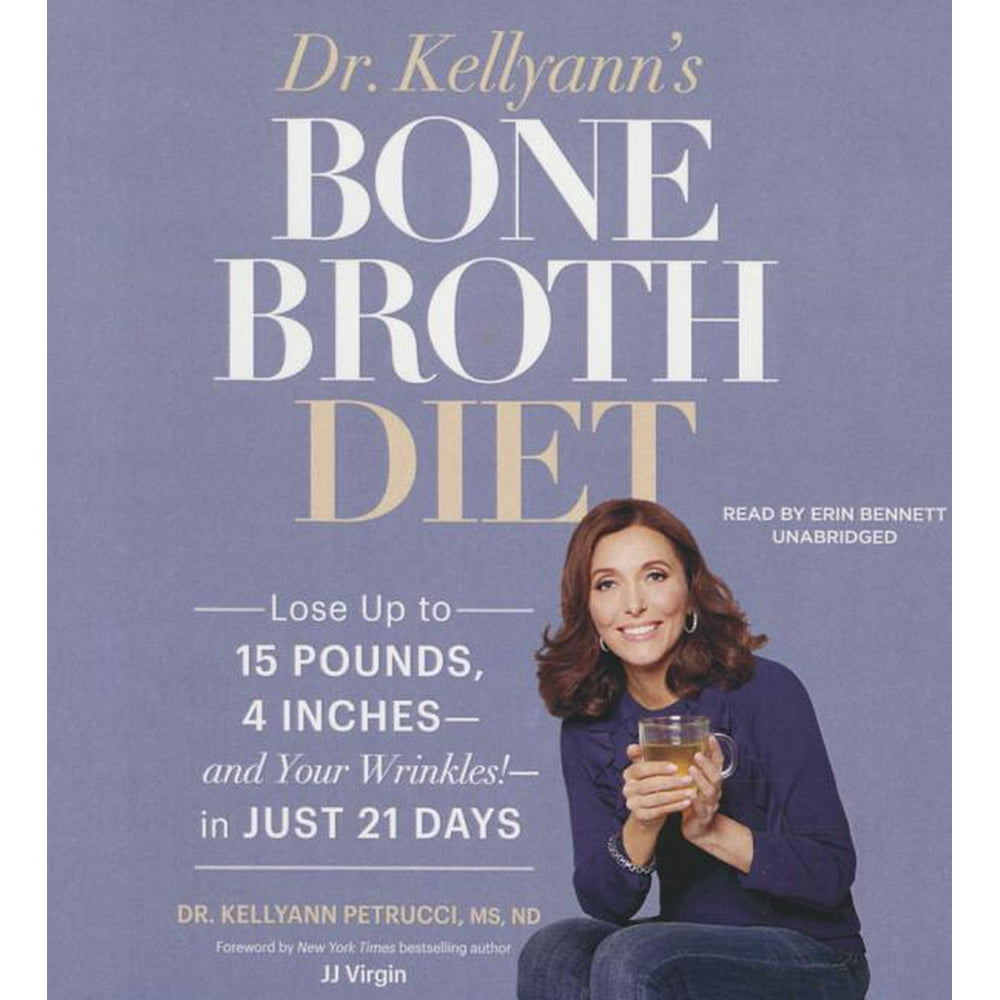 dr-kellyann-s-bone-broth-diet-lose-up-to-15-pounds-4-inches-and