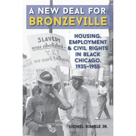 A New Deal for Bronzeville : Housing, Employment, and Civil Rights in Black Chicago,