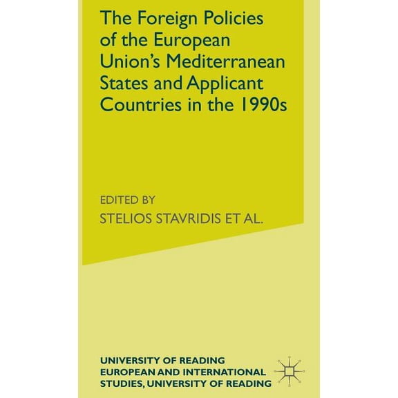 University of Reading European and Inter The Foreign Policies of the Eu's Mediterranean States and Applicant Countries in the 1990's, (Hardcover)