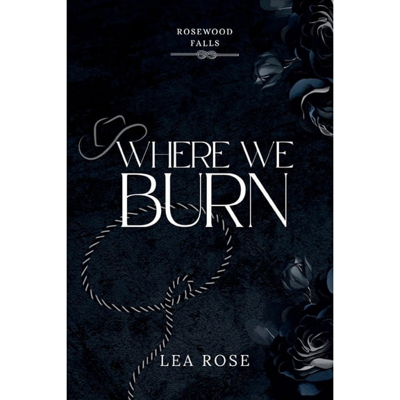 Rosewood Falls Where We Burn, (Paperback)