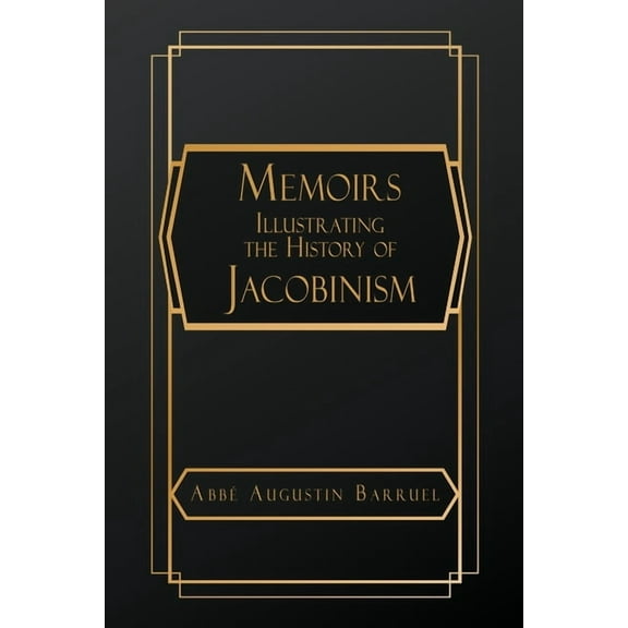 Memoirs Illustrating the History of Jacobinism, (Paperback)