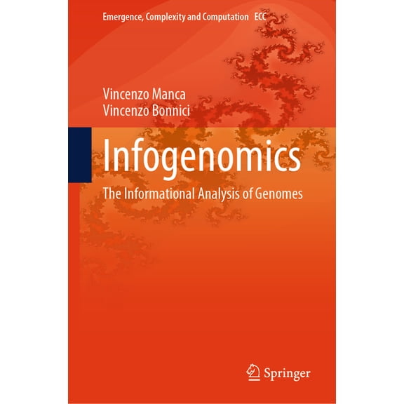 Emergence, Complexity and Computation Infogenomics: The Informational Analysis of Genomes, Book 48, (Hardcover)