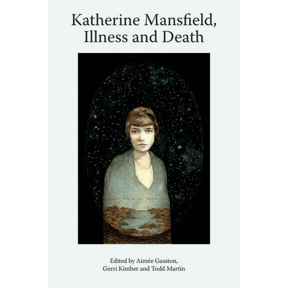 Katherine Mansfield Studies Katherine Mansfield, Illness and Death, (Paperback)