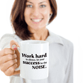 thumbnail image 2 of Work Hard in Silence,let Your Success be The Noise - Porcelain White Coffee Cup, 11 Oz Mug…, 2 of 7