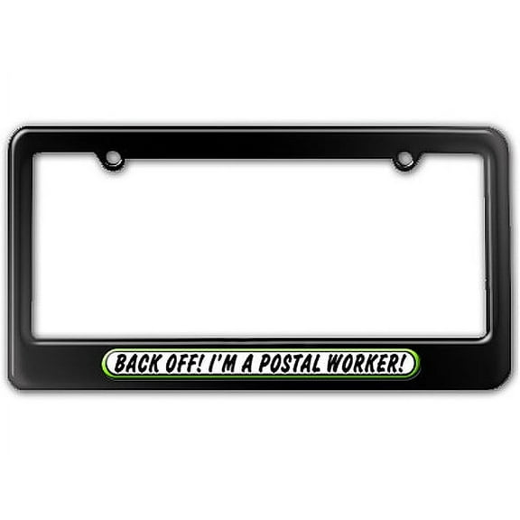 Back Off I'm Postal Worker - Funny License Plate Frame