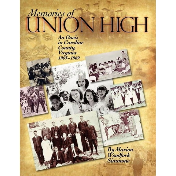 Memories of Union High: An Oasis in Caroline County, Virginia, 1903-1969, (Paperback)