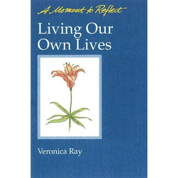 Moments to Reflect: Living Our Own Lives Moments to Reflect : A Moment to Reflect (Other book format)