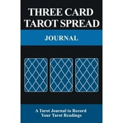Three Card Tarot Spread Journal: A Tarot Journal to Record Your Tarot Readings