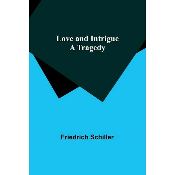 Love and Intrigue: A Tragedy, (Paperback)