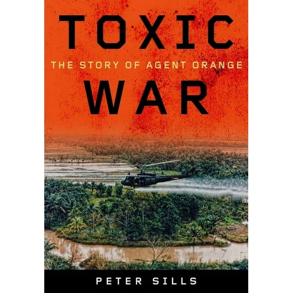 Toxic War: The Story of Agent Orange, (Hardcover)
