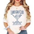 thumbnail image 4 of Ladies Golf Club Par Then Bar Shirt for Women Funny Girls Just Wanna Have Fun Graphic Tee Ivory Shirt Adult X-Large, 4 of 7