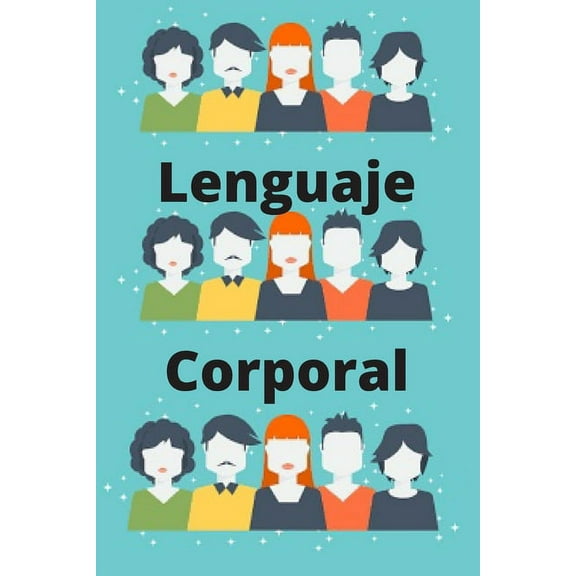 Lenguaje Corporal: Conocer y dominar a una Persona por sus gestos y movimientos . (Paperback)