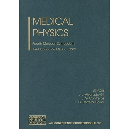 Medical Physics : Fourth Mexican Symposium, Merida, Yucatan, Mexico 1-4 March
