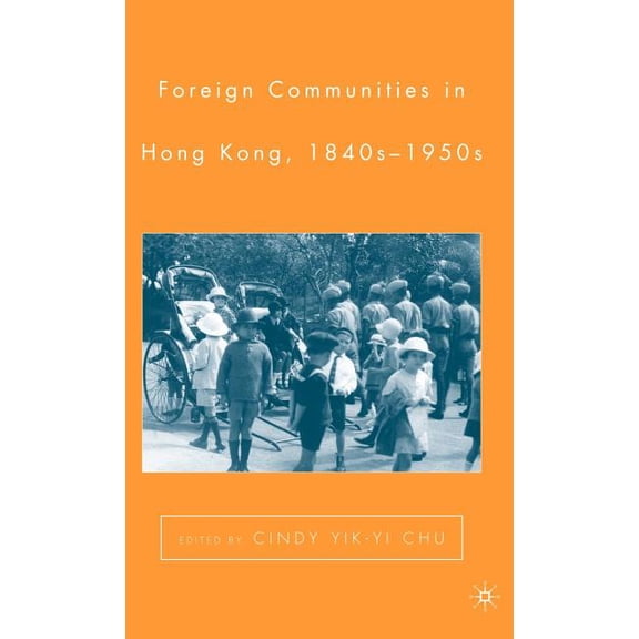 Foreign Communities in Hong Kong, 1840s-1950s, (Hardcover)