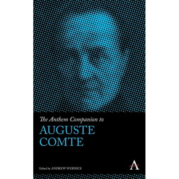 Anthem Companions to Sociology The Anthem Companion to Auguste Comte, (Hardcover)