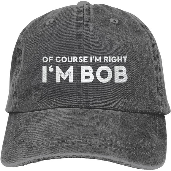 of Course I'm Right I'm Bob Funny Gifts Cowboy Hat Washed Plain Baseball Cap Retro Adjustable Dad Hats for Men