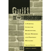 Guilt by Association: A Survival Guide for Homeowners, Board Members and Property Managers [Paperback - Used]