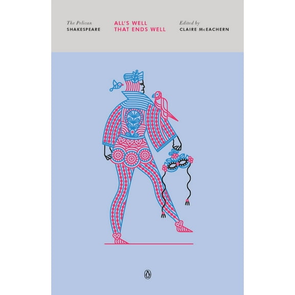 Pelican Shakespeare All's Well That Ends Well, (Paperback)