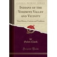 thumbnail image 1 of Pre-Owned Indians of the Yosemite Valley and Vicinity : Their History, Customs and Traditions (Classic Reprint), 1 of 1