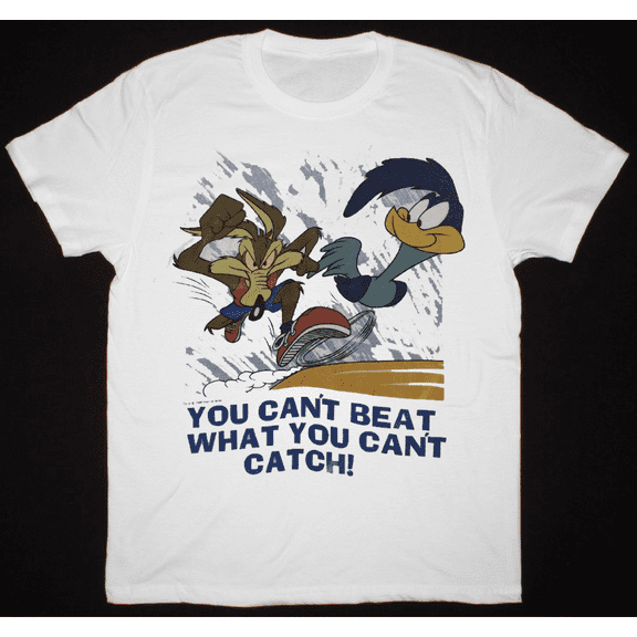You Cant Beat Wile E Coyote the Road Runner Shirt White Unisex S-5XL