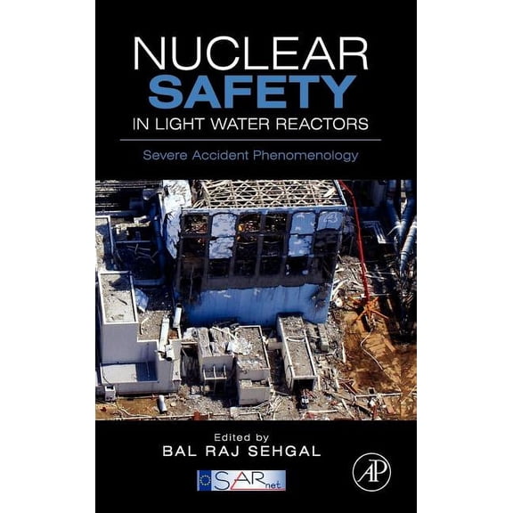 Nuclear Safety in Light Water Reactors: Severe Accident Phenomenology, (Hardcover)