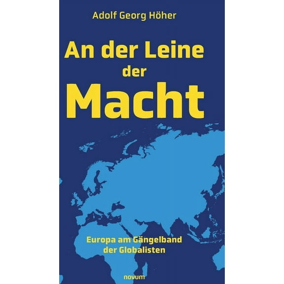 An der Leine der Macht: Europa am Gängelband der Globalisten (Hardcover)