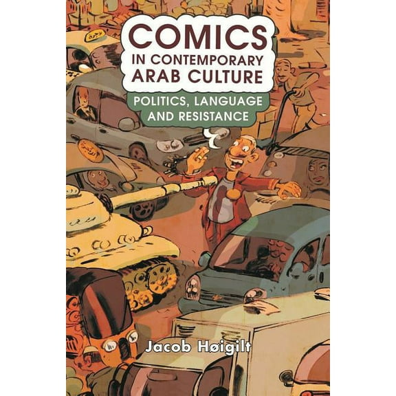 Library of Modern Middle East Studies Comics in Contemporary Arab Culture: Politics, Language and Resistance, (Hardcover)