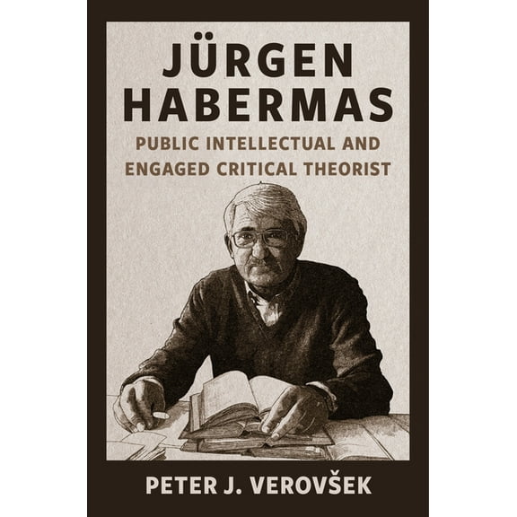 New Directions in Critical Theory Jürgen Habermas: Public Intellectual and Engaged Critical Theorist, Book 91, (Paperback)