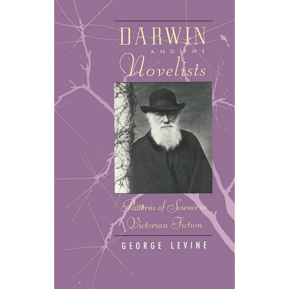 Darwin and the Novelists: Patterns of Science in Victorian Fiction, (Paperback)