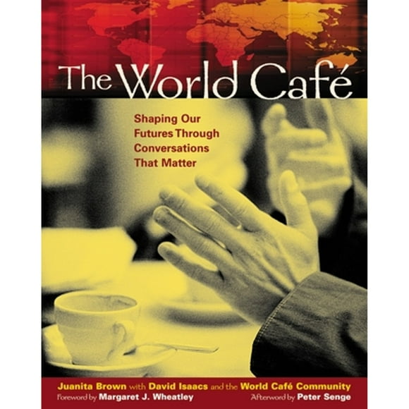 Pre-Owned The World Caf: Shaping Our Futures Through Conversations That Matter (Paperback 9781576752586) by Juanita Brown, David Isaacs, World Cafe Community