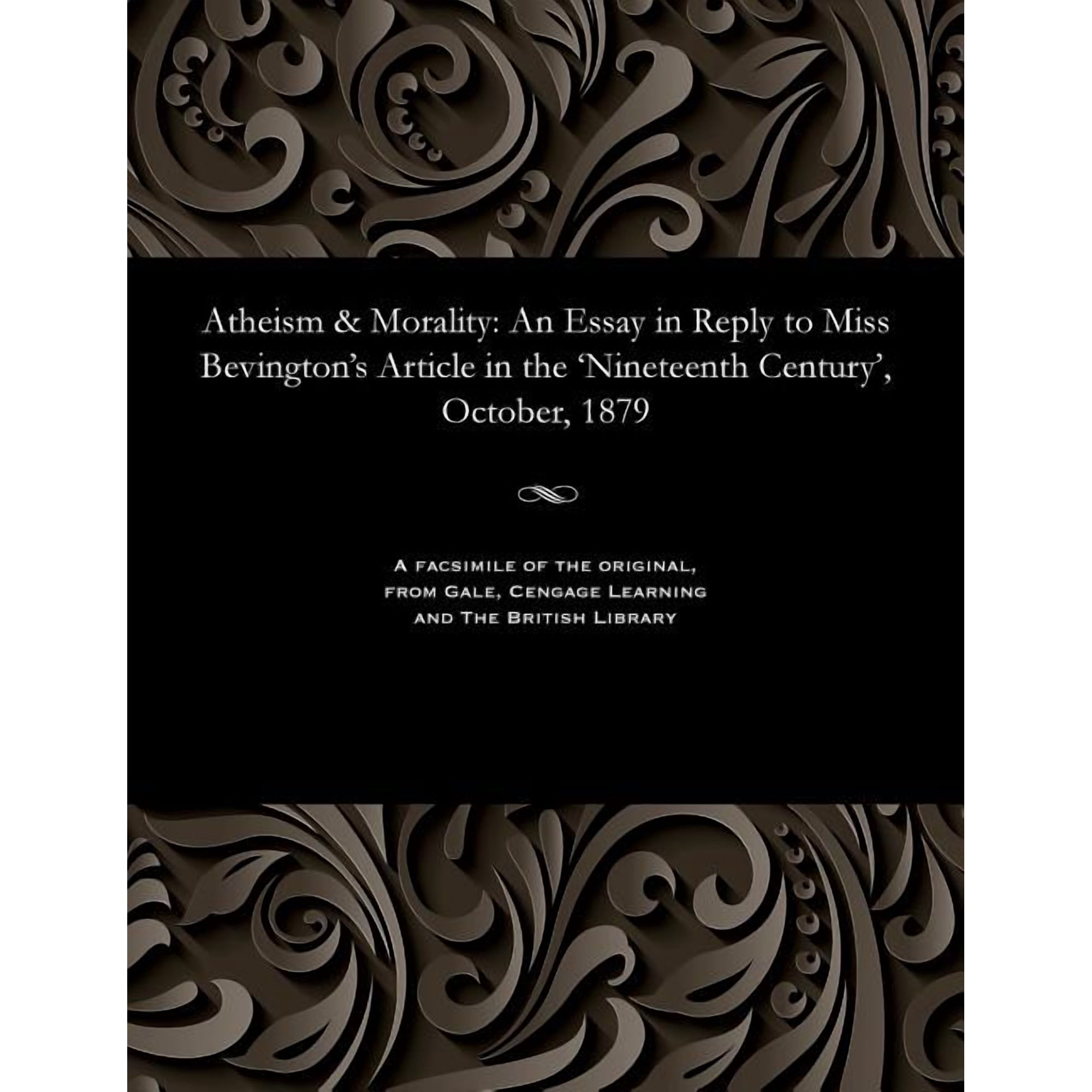 Atheism & Morality: An Essay in Reply to Miss Bevington s Article in the nineteenth Century October 1879 (Paperback)