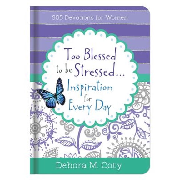 Pre-Owned Too Blessed To Be Stressed. . .Inspiration for Every Day : 365 Devotions for Women (Hardcover)