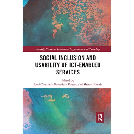 Routledge Studies in Technology Work an Social Inclusion and Usability of ICT-enabled Services. (Paperback)