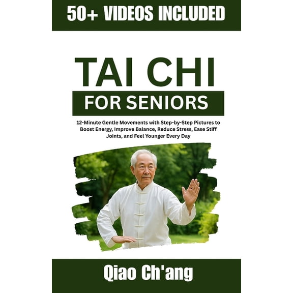 Tai Chi for Seniors: 12-Minute Gentle Movements with Step-by-Step Pictures to Boost Energy, Improve Balance, Reduce Stre, (Paperback)
