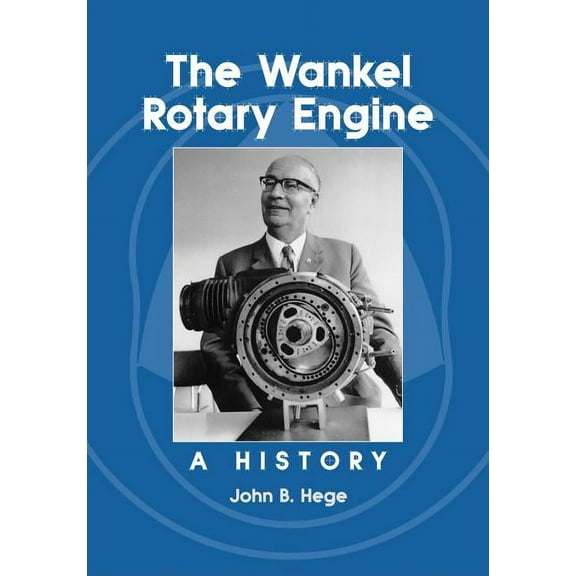 The Wankel Rotary Engine: A History, (Paperback)