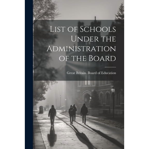 List of Schools Under the Administration of the Board (Paperback)