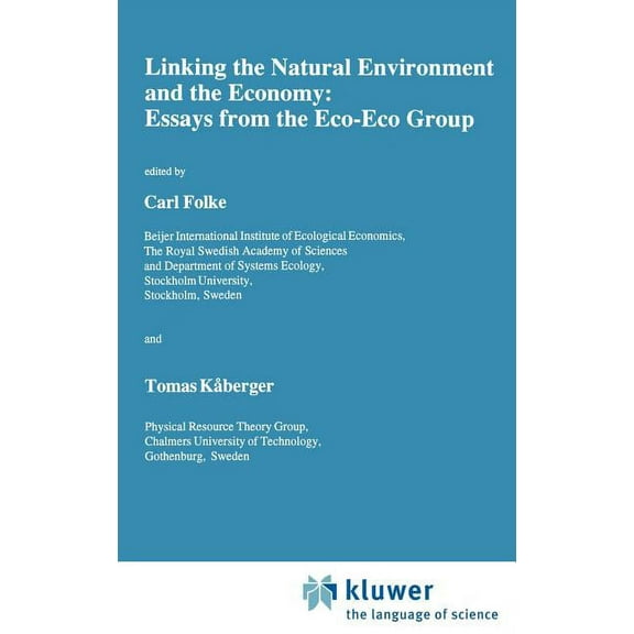 Ecology, Economy & Environment Linking the Natural Environment and the Economy: Essays from the Eco-Eco Group, Book 1, (Hardcover)