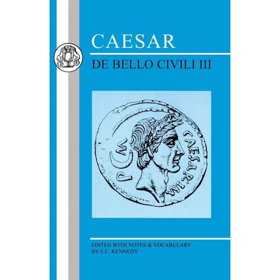 Latin Texts Caesar: de Bello Civili III, (Paperback)