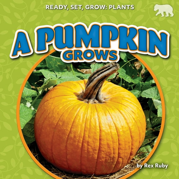 Ready, Set, Grow: Plants A Pumpkin Grows, (Paperback)