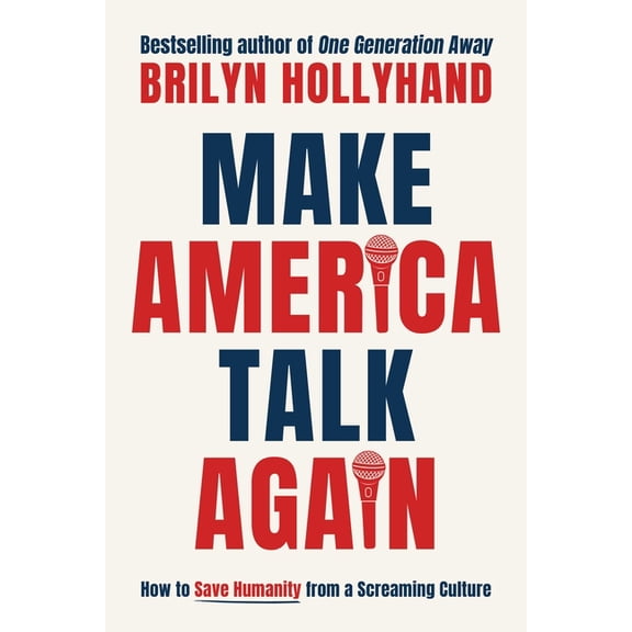 Make America Talk Again: How to Save Humanity from a Screaming Culture, (Paperback)