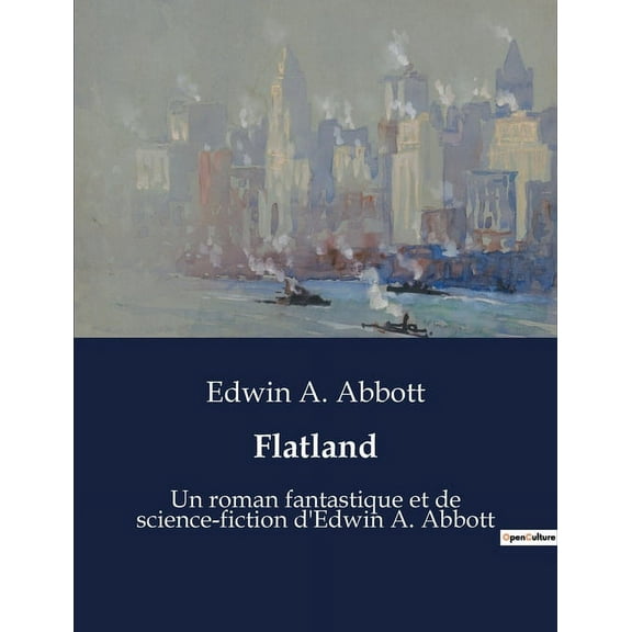Flatland: Un roman fantastique et de science-fiction d'Edwin A. Abbott, (Paperback)