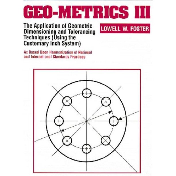 GeoMetrics III The Application of Geometric Dimensioning and