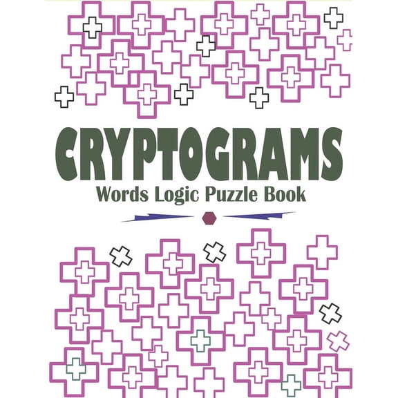 Cryptograms Words Logic Puzzle Book: Large Print Cryptograms Book for Seniors, Adults and Kids (Paperback)