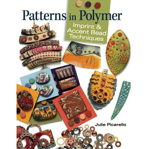 Patterns in Polymer: Imprint & Accent Bead Techniques (Paperback)