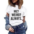thumbnail image 2 of WXLWZYWL Women'S Me Weird Always Printed Short-Sleeved Summer Crew Neck White T-Shirt Top, 2 of 5