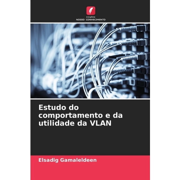 Estudo do comportamento e da utilidade da VLAN, (Paperback)